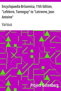Encyclopaedia Britannica, 11th Edition, "Lefebvre, Tanneguy" to "Letronne, Jean Antoine"  Volume 16, Slice 4