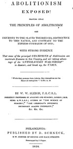 Abolitionism Exposed!  Proving the the Principles of Abolitionism are Injurious to the Slaves Themselves, Destructive to This Nation, and Contrary to the Express Commands of God