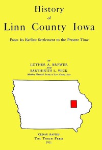 History of Linn County Iowa  From Its Earliest Settlement to the Present Time [1911]