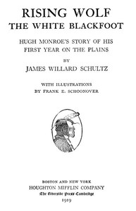 Rising Wolf, the White Blackfoot  Hugh Monroe's Story of His First Year on the Plains