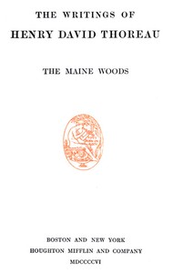The Maine Woods  The Writings of Henry David Thoreau, Volume 03 (of 20)