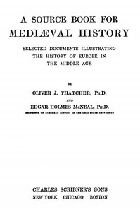 A Source Book for Mediæval History  Selected Documents illustrating the History of Europe in the Middle Age