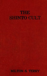 The Shinto Cult: A Christian Study of the Ancient Religion of Japan