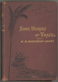 Some Heroes of Travel  or, Chapters from the History of Geographical Discovery and Enterprise