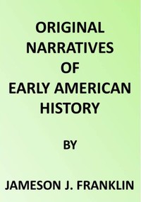 Spanish Explorers in the Southern United States, 1528-1543.  The Narrative of Alvar Nunez Cabeca de Vaca. The Narrative of the Expedition of Hernando De Soto by the Gentleman of Elvas