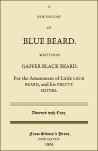 A New History of Blue Beard  For the Amusement of Little Lack Beard, and His Pretty Sisters