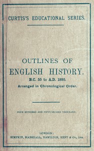 Outlines of English history from B.C. 55 to A.D. 1895