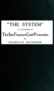 "The System," As Uncovered by the San Francisco Graft Prosecution