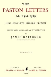 The Paston Letters, A.D. 1422-1509. Volume 1 (of 6)  New Complete Library Edition