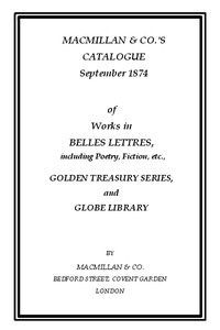 Macmillan & Co.'s Catalogue. September 1874  Of Works in Belles Lettres, Including Poetry, Fiction, Etc.
