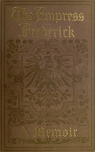 The Empress Frederick: a memoir