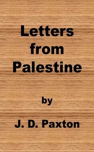 Letters from Palestine Written during a residence there in the years 1836, 7 and 8