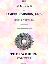 The Works of Samuel Johnson, LL.D. in Nine Volumes, Volume 02  The Rambler, Volume I