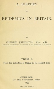 A History of Epidemics in Britain, Volume 2 (of 2)  From the Extinction of Plague to the Present Time