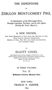 The Expeditions of Zebulon Montgomery Pike, Volume 2 (of 3)  To Headwaters of the Mississippi River Through Louisiana Territory, and in New Spain, During the Years 1805-6-7.
