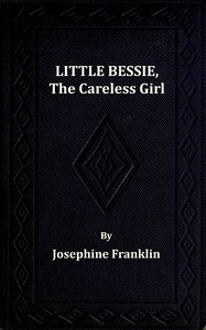 Little Bessie, the Careless Girl, or, Squirrels, Nuts, and Water-Cresses