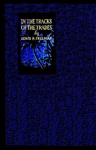 In the Track of the Trades  The Account of a Fourteen Thousand Mile Yachting Cruise to the Hawaiis, Marquesas, Societies, Samoas and Fijis