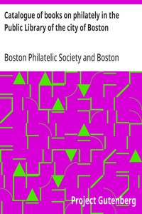 Catalogue of books on philately in the Public Library of the city of Boston