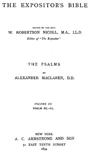 The Expositor's Bible: The Psalms, Vol. 3  Psalms XC.-CL.
