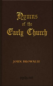 Hymns of the Early Church  being translations from the poetry of the Latin church, arranged in the order of the Christian year