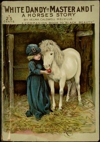 White Dandy; or, Master and I: A Horse's Story