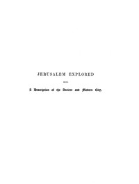 Jerusalem Explored, Volume 2—Plates  Being a Description of the Ancient and Modern City, with Numerous Illustrations Consisting of Views, Ground Plans and Sections