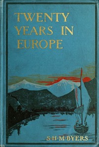 Twenty Years in Europe  A Consul-General's Memories of Noted People, with Letters From General W. T. Sherman