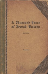 A Thousand Years of Jewish History From the days of Alexander the Great to the Moslem Conquest of Spain