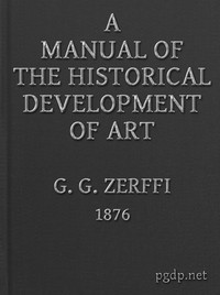 A Manual of the Historical Development of Art Pre-Historic—Ancient—Classic—Early Christian; with Special Reference to Architecture, Sculpture, Painting, and Ornamentation