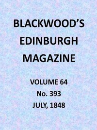 Blackwood's Edinburgh Magazine, Volume 64, No. 393, July 1848
