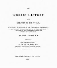 The Mosaic History of the Creation of the World  Illustrated by Discoveries and Experiments Derived from the Present Enlightened State of Science; With Reflections, Intended to Promote Vital and Practical Religion