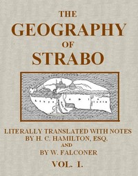 The Geography of Strabo, Volume 1 (of 3)  Literally Translated, with Notes