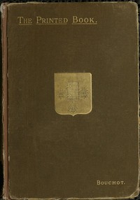 The Printed Book: Its History, Illustration and Adornment  From the Days of Gutenberg to the Present Time