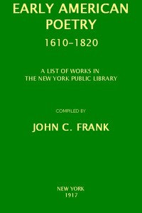 Early American Poetry 1610-1820: A List of Works in the New York Public Library