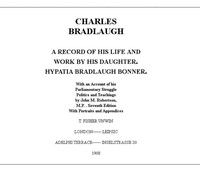 Charles Bradlaugh: a Record of His Life and Work, Volume 1 (of 2)  With an Account of his Parliamentary Struggle, Politics and Teachings. Seventh Edition