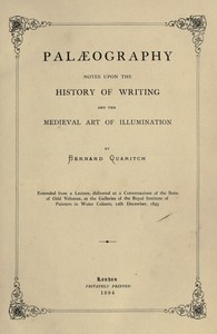 Palæography  Notes upon the History of Writing and the Medieval Art of Illumination