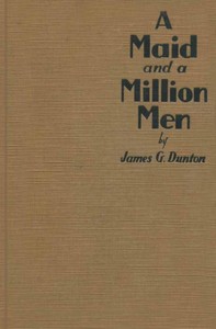 A Maid and a Million Men  the candid confessions of Leona Canwick, censored indiscreetly by James G. Dunton