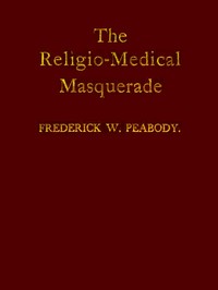 The Religio-Medical Masquerade: A Complete Exposure of Christian Science