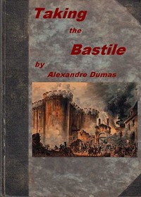 Taking the Bastile; Or, Pitou the Peasant  A Historical Story of the Great French Revolution