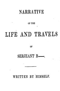 Narrative of the Life and Travels of Serjeant B——