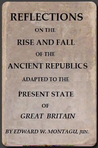 Reflections on the Rise and Fall of the Ancient Republicks Adapted to the Present State of Great Britain