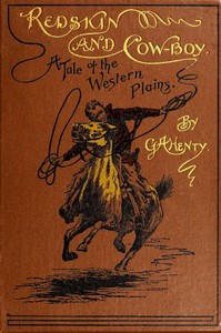 Redskin and Cow-Boy: A Tale of the Western Plains