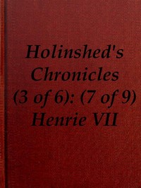 Holinshed's Chronicles, vol. 3 of 6, slice 7 of 9: England, 1485-1509, Henry VII
