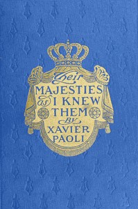 Their Majesties as I Knew Them Personal Reminiscences of the Kings and Queens of Europe