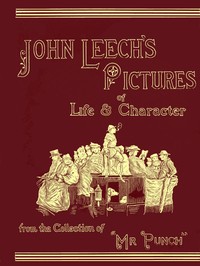 John Leech's Pictures of Life and Character, Vol. 3 (of 3)  From the Collection of "Mr. Punch"