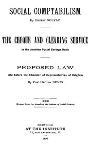 Social Comptabilism  The Cheque and Clearing Service in the Austrian Postal Savings Bank. Proposed Law laid before the Chamber of Representatives of Belgium