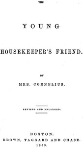 The Young Housekeeper's Friend Revised and Enlarged