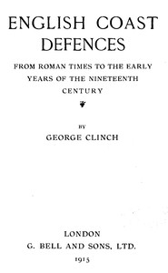 English Coast Defences From Roman Times to the Early Years of the Nineteenth Century