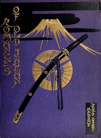 Romances of Old Japan Rendered into English from Japanese Sources