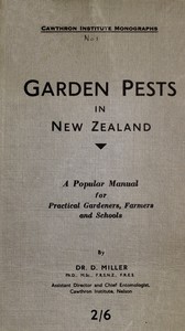 Garden Pests in New Zealand  A Popular Manual for Practical Gardeners, Farmers and Schools